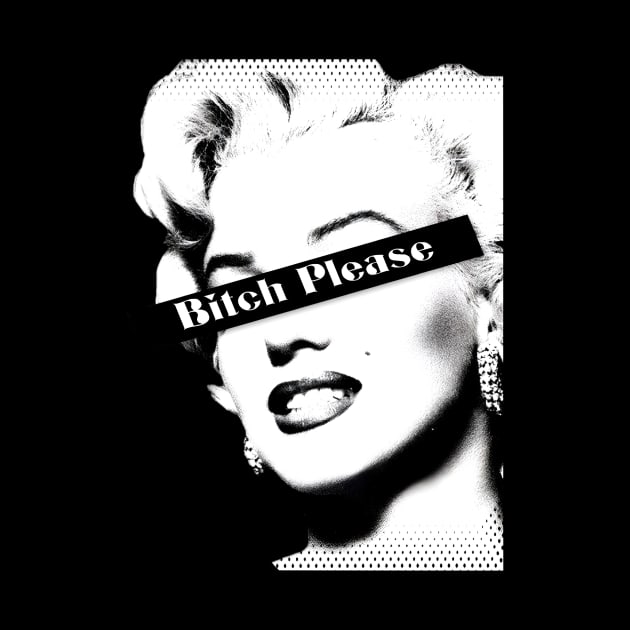 Marilyn Monroe Bitch Please by yevomoine