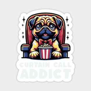 Curtain Call Addict Pug Lover Movie Lover Magnet