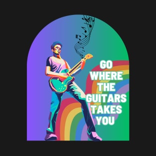 Go where the guitars takes you T-Shirt