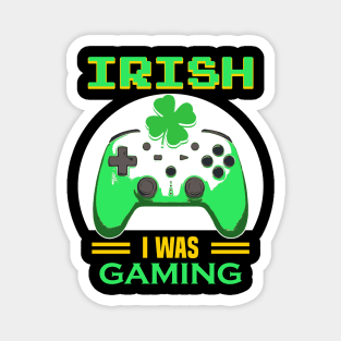 St Patricks day // Irish I Was Gaming Magnet