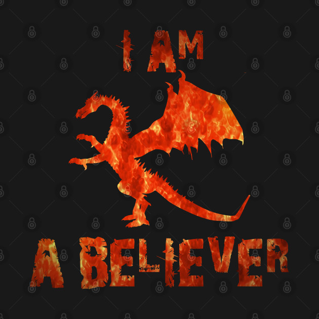 Discover I AM A BELIEVER DRAGONS - Dragons - T-Shirt