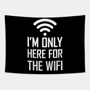 I'm only here for the wifi funny joke gift Tapestry