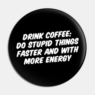 DRINK COFFEE Pin