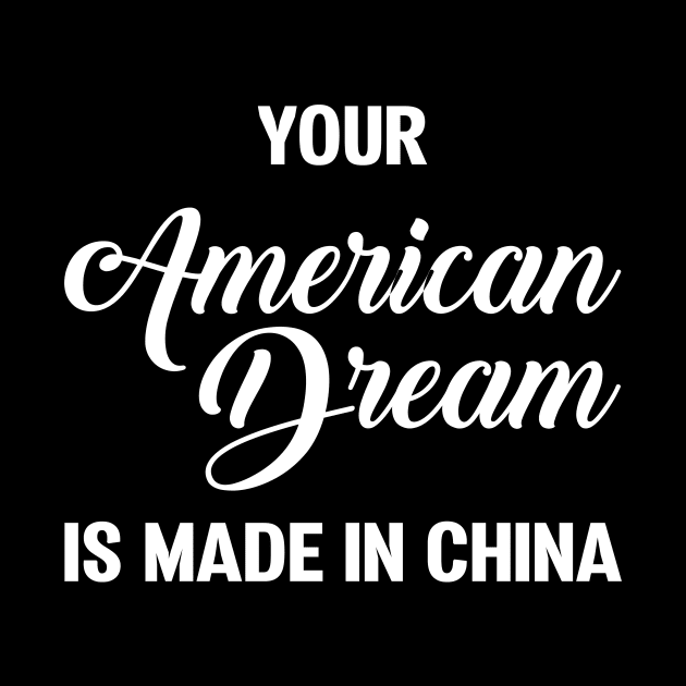Your American Dream is made in China by FazaGalery