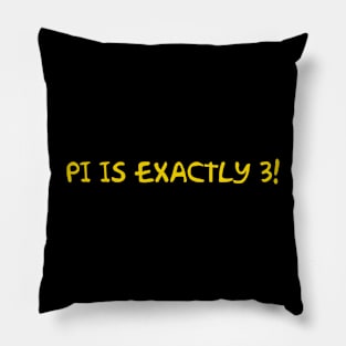 Pi Is Exactly 3! Pillow