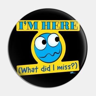 I'm Here-What Pin