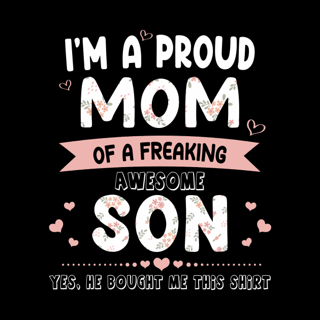 I'm A Proud Mom Shirt Gift From Son To Mom Funny Mothers Day by Sky full of art