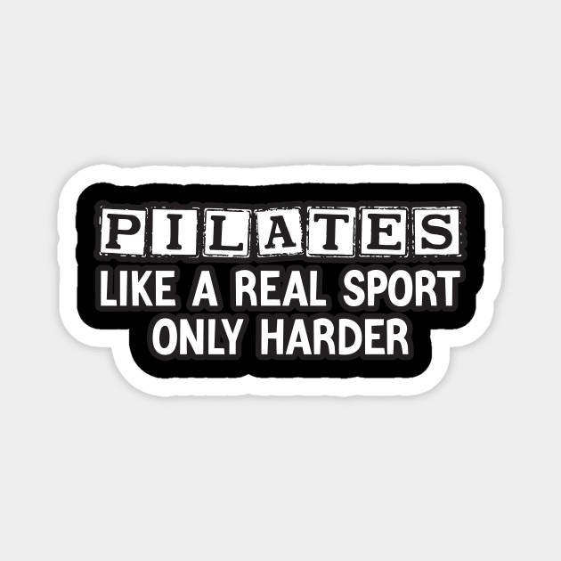 Pilates Like A Real Sport Only Harder Magnet by Azz4art