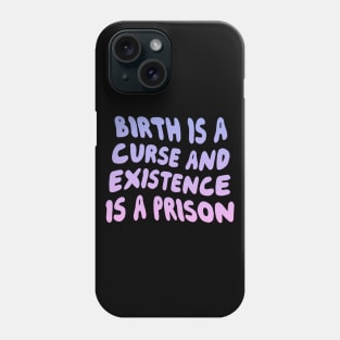 Birth Is A Curse Phone Case