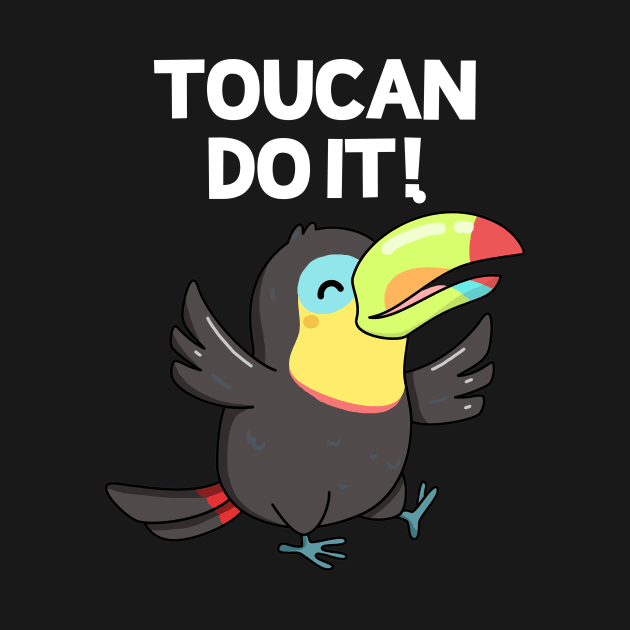 Toucan Do It Funny Positive Pun by punnybone