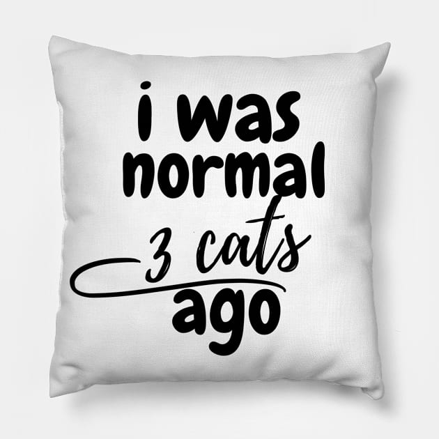 I was normal 3 cats ago Pillow by Perspektiva