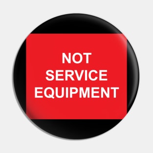 A Not Service Equipment Label Pin