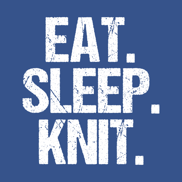 Eat Sleep Knit by epiclovedesigns