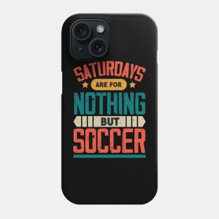 The Best Saturday quotes and Sayings Phone Case