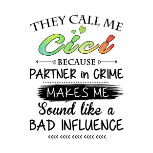 Cici Grandma Gift - They Call Me Cici Because Partner In Crime T-Shirt