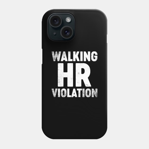 Walking HR Violation Funny Phone Case by tervesea