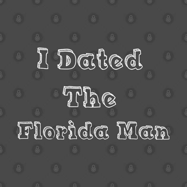 I DATED THE FLORIDA MAN by iskybibblle