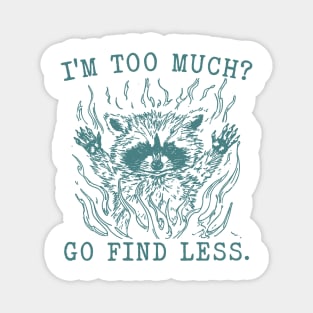 I'm Too Much Go Find Less Retro T-Shirt, Vintage 90sRaccoon Boss T-shirt, Funny 90s Trash Panda Shirt, Minimalistic Unisex Graphic Magnet