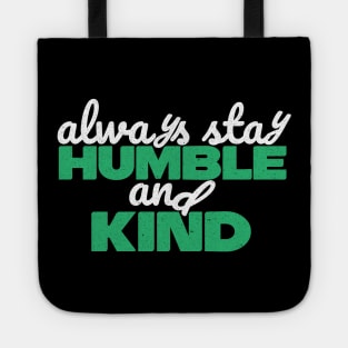 Always Stay Humble And Kind Tote