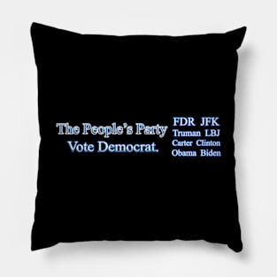 The People's Party Vote Democrat FDR JFK TRUMAN LBJ CARTER CLINTON OBAMA BIDEN Pillow