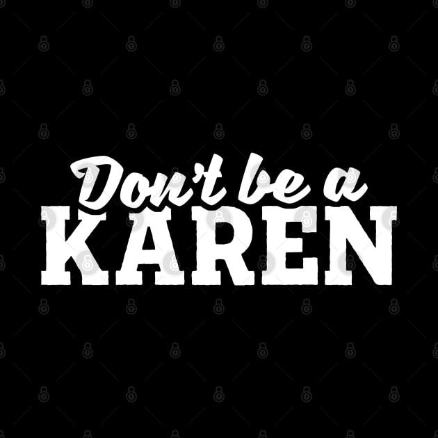 Don't Be A Karen by TextTees