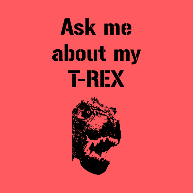 Ask me about my Trex Funny Cool Dinosaur by rayrayray90