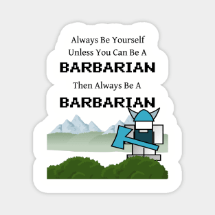 Always Be a Barbarian Magnet