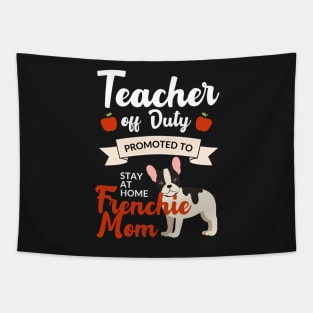 Teacher off duty promoted to stay at home frenchie mom Tapestry