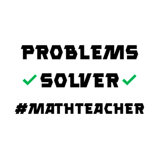 Problem Solver Math Teacher T-Shirt