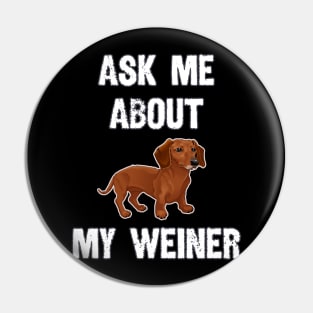 Ask Me About My Weiner Pin