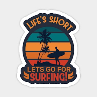 Life is Short Lets go For Surfing Magnet