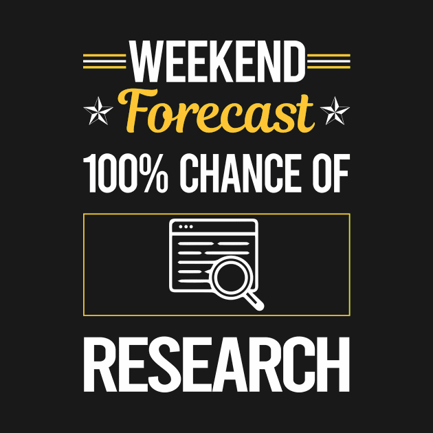 Funny Weekend Research Researcher by symptomovertake