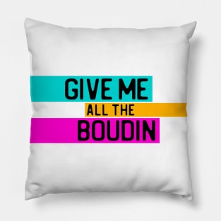 "Give me all the boudin" in black on neon colors - Food of the World: USA Pillow