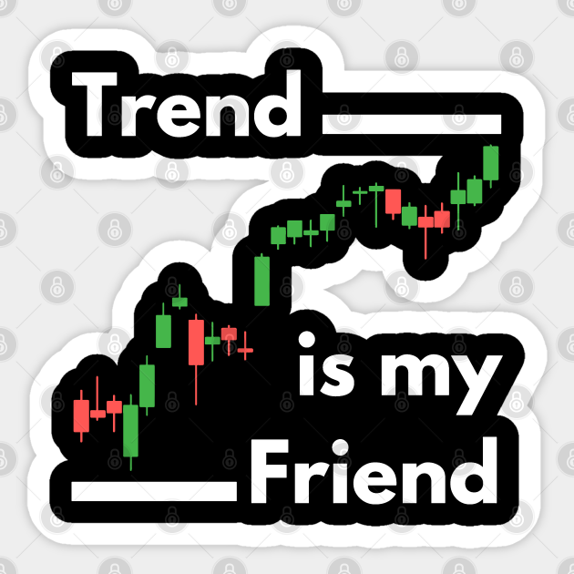 Trend Is My Friend Trading Aufkleber Teepublic De