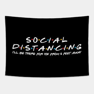 Social distancing/ I'll be there for you from 6 feet away Tapestry