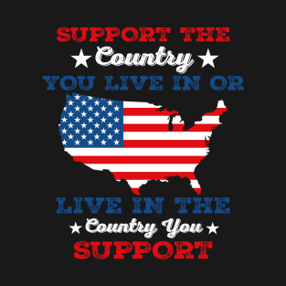 Support The Country You Live In the country you support USA flag T-Shirt