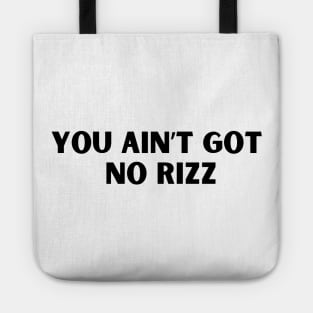 You ain't got no rizz funny Rizz meme Tote