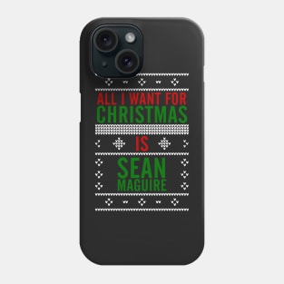 All I want for Christmas is Sean Maguire Phone Case