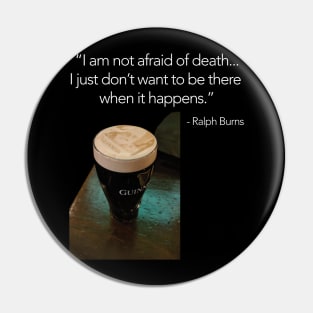 Ralph Burns - I am not afraid of death Pin