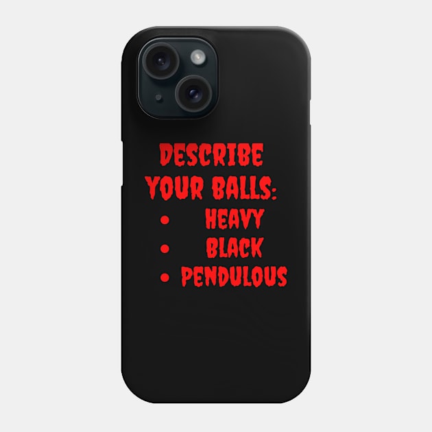 Describe Your Balls Phone Case by dryweave