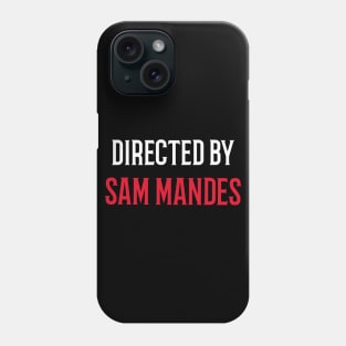 Directed By Sam Mandes Phone Case