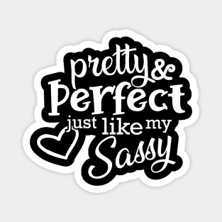 Sassy - Pretty and perfect just like my sassy Magnet