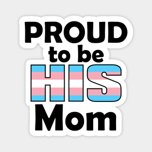 Proud to be HIS Mom (Trans Pride) Magnet