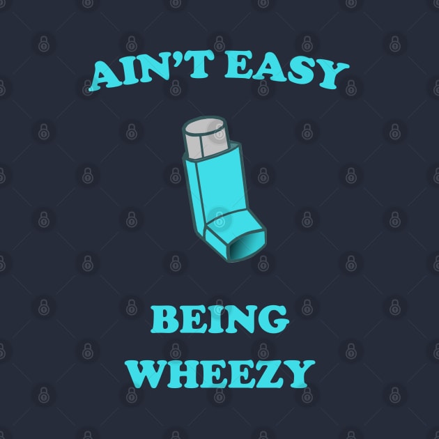 Ain't Easy Being Wheezy by robotface