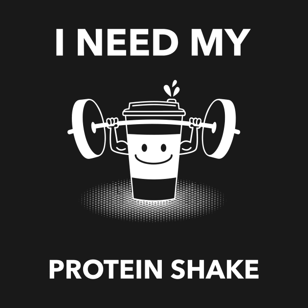 I Need My Protein Shake - Premier Protein Shake Powder Atkins Protein Shakes by Medical Student Tees