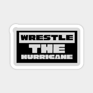 Wrestle The Hurricane Magnet