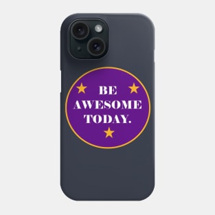 Be Awesome Today! Phone Case