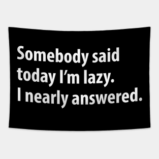 Funny Lazy Sayings Humor Tapestry