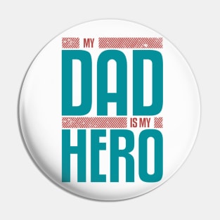 My Dad Is My HERO Pin