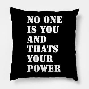 No One Is You And Thats Your Power Pillow